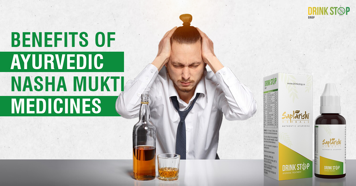 Benefits of Ayurvedic Nasha Mukti Medicines